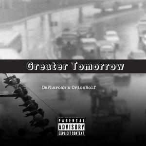 Greater Tomorrow (feat. OrionWolf) [Explicit]