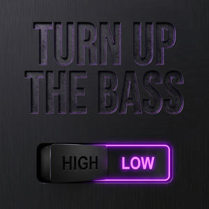 Turn up the bass