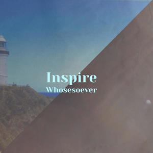 Inspire Whosesoever