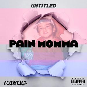 Pain momma (Explicit)