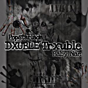 DXUBLE TRXUBLE (feat. Baby Nae) (Explicit)