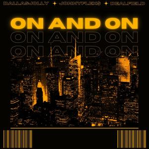 ON AND ON (feat. Dealfield & JonnyFlex$) [Explicit]