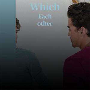 Which Each other