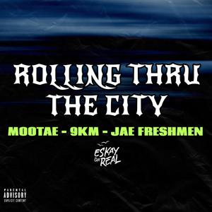 ROLLING THRU THE CITY (feat. Mootae, 9KM & Jaefreshmen)