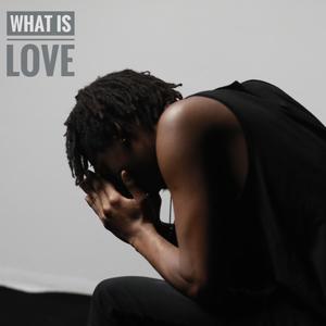 What Is Love (Explicit)