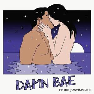 Damn Bae (feat. #BrainWater & just baylee) (Explicit)