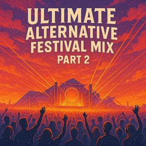 Ultimate Alternative Festival Mix Vol 2