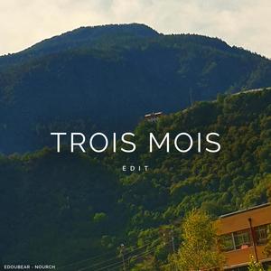 Trois Mois (feat. Edoubear & hydoin) [Re-Edited]