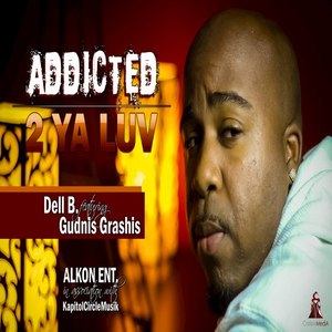 Addicted 2 Ya Luv (feat. Gudnis Grashis) - Single