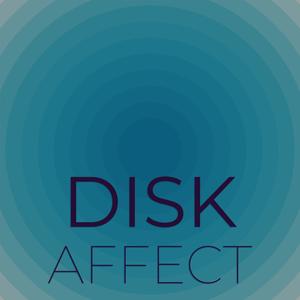 Disk Affect