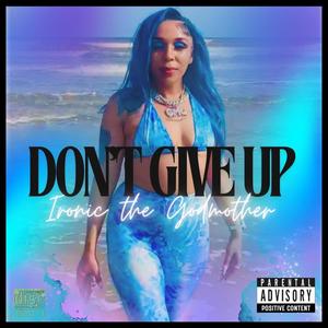 Don't Give Up (Explicit)