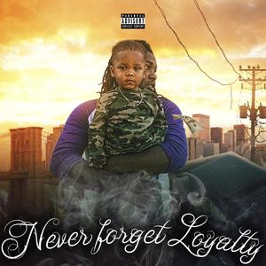 Never Forget Loyalty (Explicit)