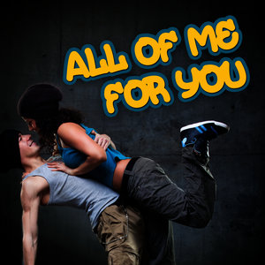 All of Me for You