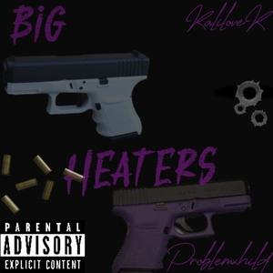 Big heaters (feat. ProblemxHild) [Explicit]