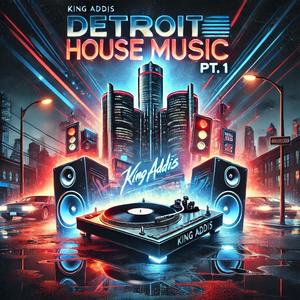 DETROIT HOUSE MUSIC Pt. 1 (Explicit)