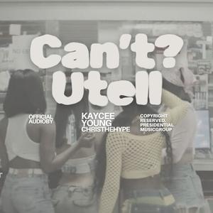 Can'tUtell (feat. ChrisTheHype) [Explicit]