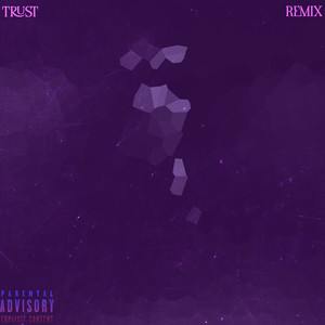 Trust (Remix) [Explicit]