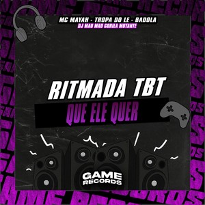 Ritmada Tbt Que Ele Quer (Explicit)