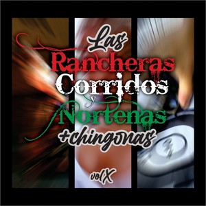 Las Rancheras, Corridos y Norteñas +Chingonas!, Vol. X