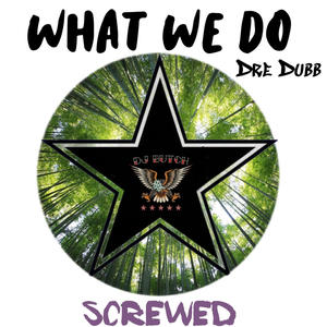 What We Do (feat. DJ Butch) [Screwed Mix]