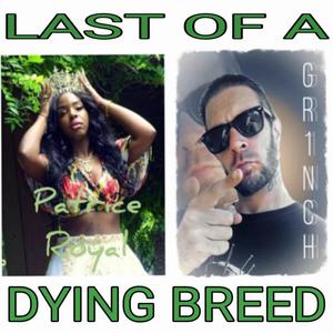 Last Of A Dying Breed (feat. Patrice Royal)