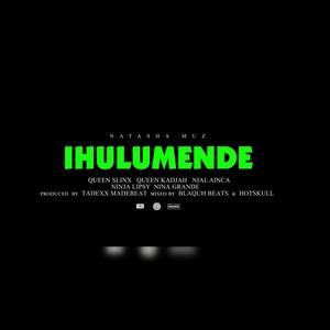 iHulumende (feat. Queen Slinx, Queen Kadjah, Nail Ainca, Ninja lipsy & Nina Grande) (Explicit)