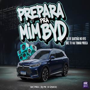 Prepara Pra Mim Byd Vs de Quatrão No Byd Que Tu Vai Tomar Piroca (Explicit)