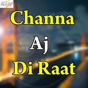 Channa Aj Di Raat