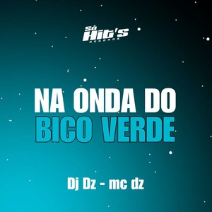 Na Onda do Bico Verde (Explicit)