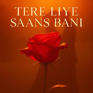 Tere Liye Saans Bani