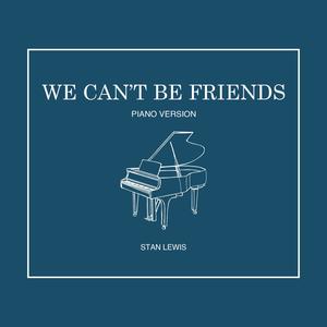 We Can't Be Friends (Piano Version)