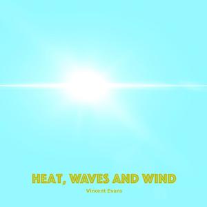 Heat, Waves and Wind