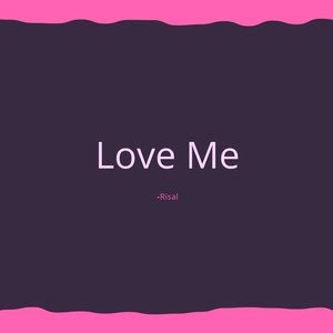 Love Me