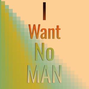 I Want No Man