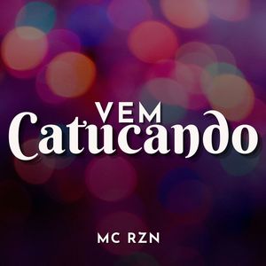 Vem Catucando (Explicit)