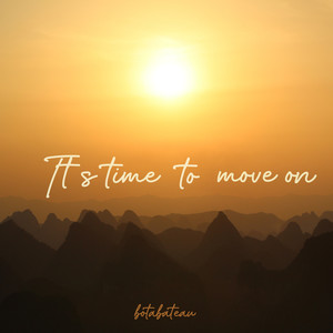 It's Time to Move On