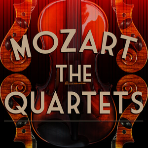 Mozart: The Quartets