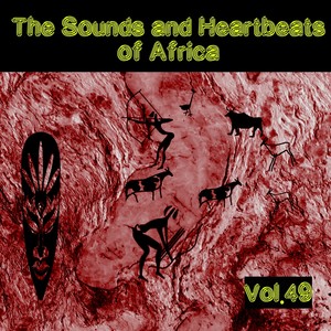 The Sounds and Heartbeat of Africa,Vol.49