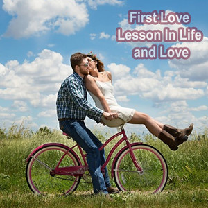 First Love Lesson In Life and Love (pt.1)