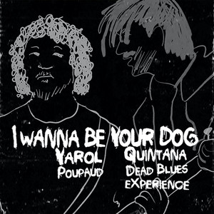 I Wanna Be your Dog