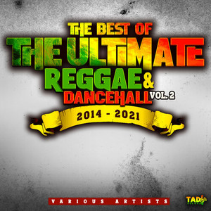 The Best of the Ultimate Reggae & Dancehall 2014-2021, Vol.2 (Explicit)