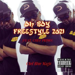 Oh Boy Freestyle 2021 (feat. Chef Primo) [Explicit]