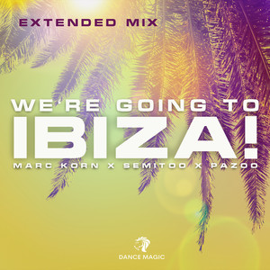 We're Going To Ibiza! (Extended Mix)