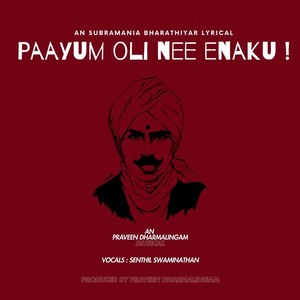 Paayum Oli Nee Enaku (feat. Subramania Bharathiyar)