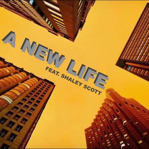 A New Life(feat. Shaley Scott)