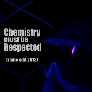 Chemistry Must be Respected (Radio Edit 2013)