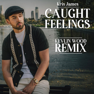 Caught Feelings (Kelvin Wood Extended)