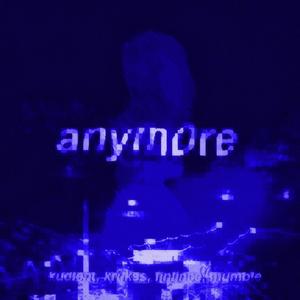 Anymore (feat. FINLINCE!, Mumble & Krukss) (Explicit)