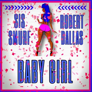 BABY GIRL.(feat. Robert O Dallas)