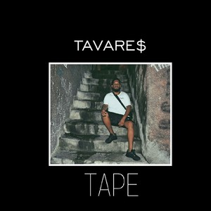 Tavare$, Tape